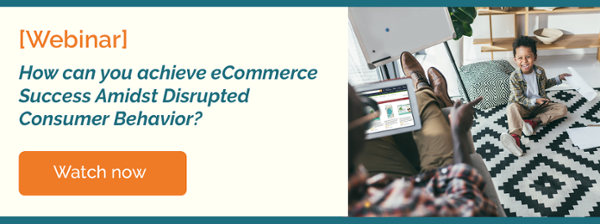 How can you achieve eCommerce success amidst disrupted consumer behavior